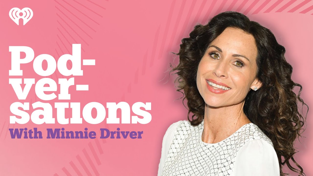 Podversations Presents: Minnie Driver | Podversations