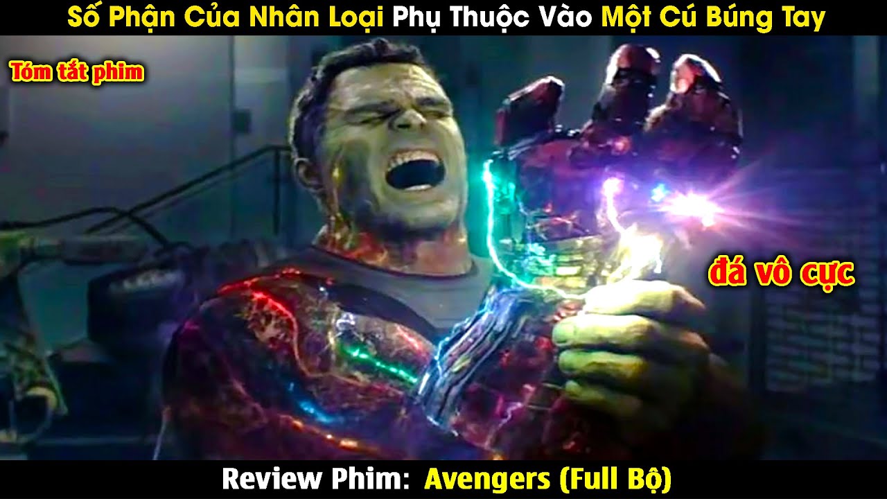 Số Phận Của Nhân Loại Phụ Thuộc Vào Một Cú Búng Tay | Tóm Tắt Phim The Avengers Full 4 Phần