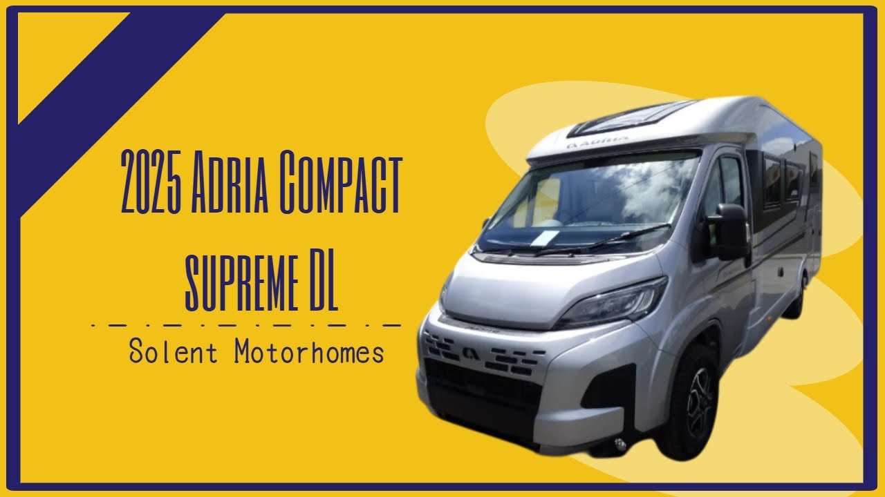 2025 Adria Compact supreme DL walk through || Solent Motorhomes