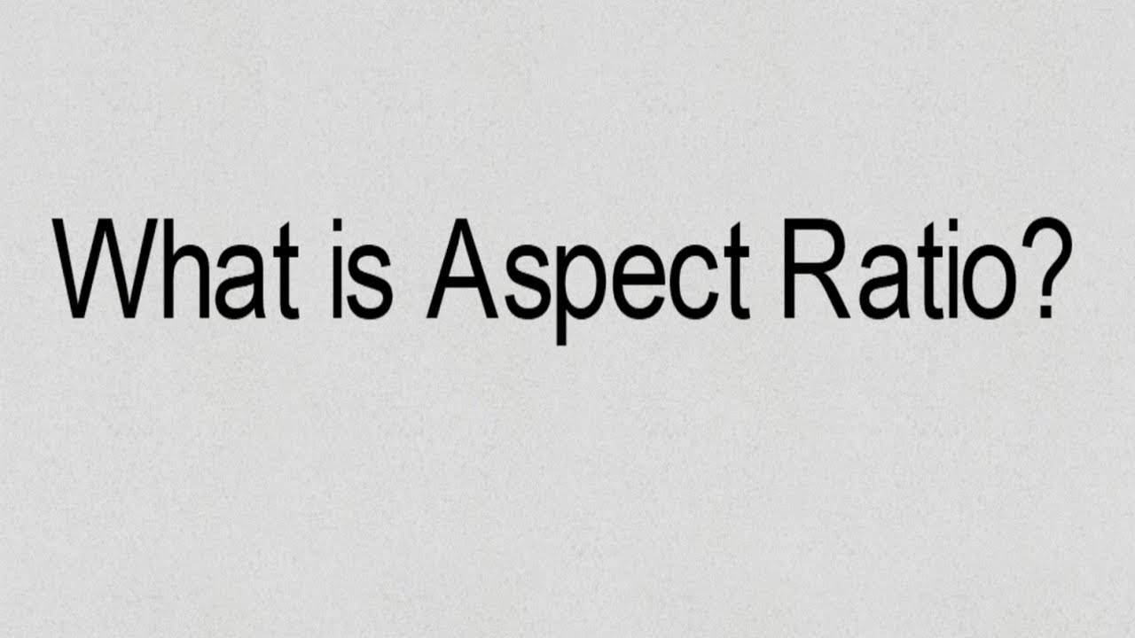 What is Aspect Ratio