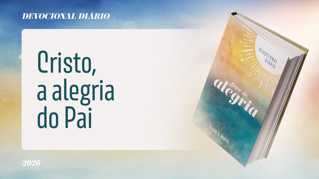 Devocional Diário: 3 de Fevereiro - Cristo, a alegria do Pai | Fonte de Alegria