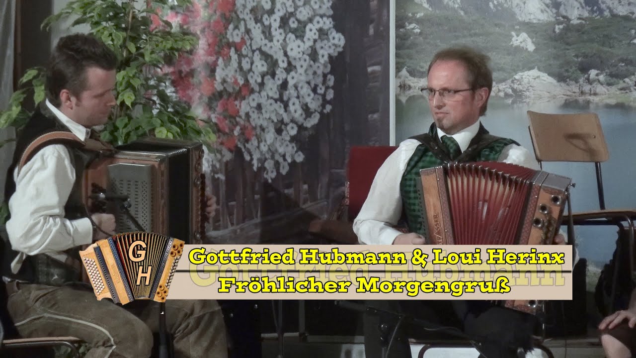 Fr&ouml;hlicher Morgengru&szlig; - Gottfried Hubmann & Loui Herinx - Komp.: Gottfried Hubmann