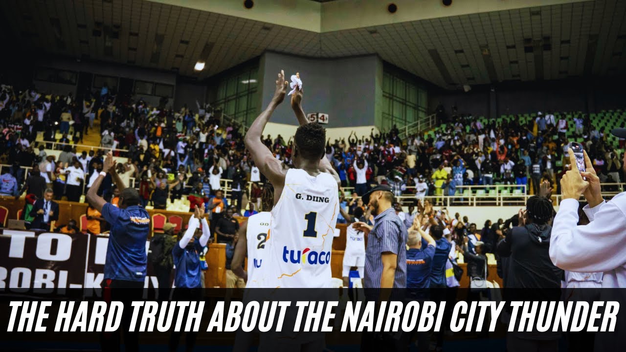 THE HARD TRUTH ABOUT THE NAIROBI CITY THUNDER - KENYAN BASKETBALL #THEBAL