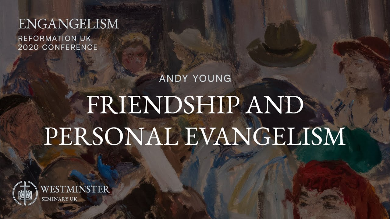 Friendship and Personal Evangelism | Andy Young