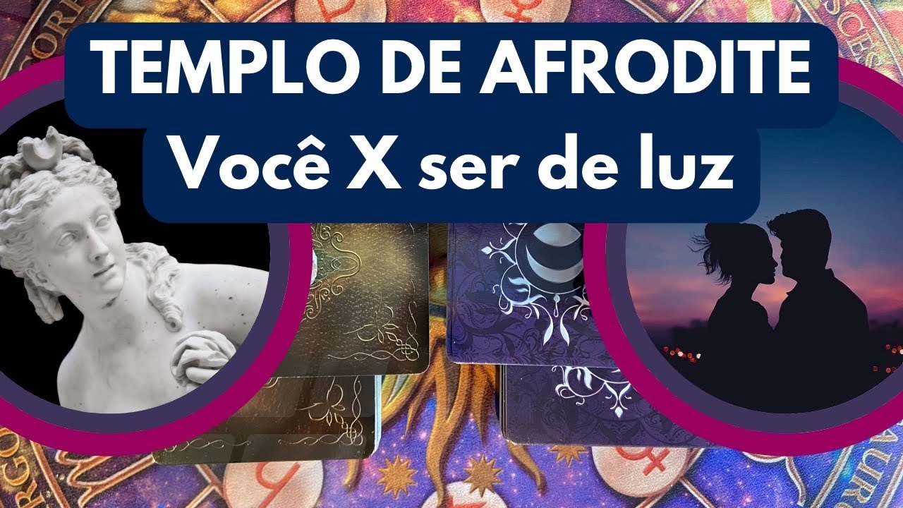 TEMPLO DE AFRODITE 💘Você x Ser de luz MENTE/EMOÇÃO/FÍSICO