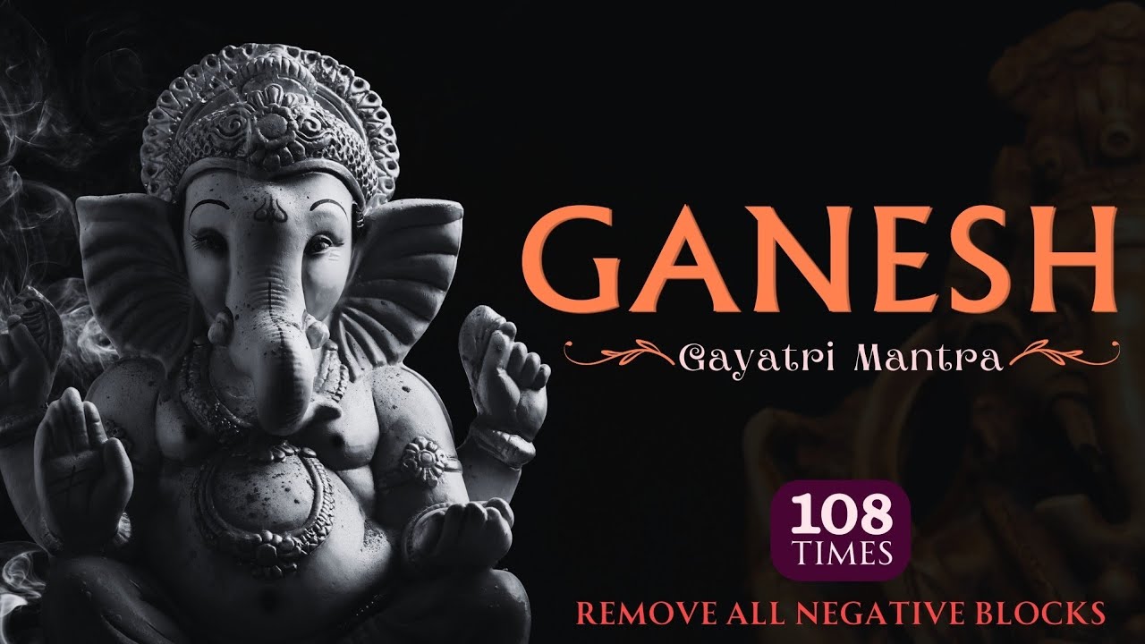 Ekadantaya Vidmahe - Ganesh gayatri mantra | Ganpathi mantra attract optimistic universal energy