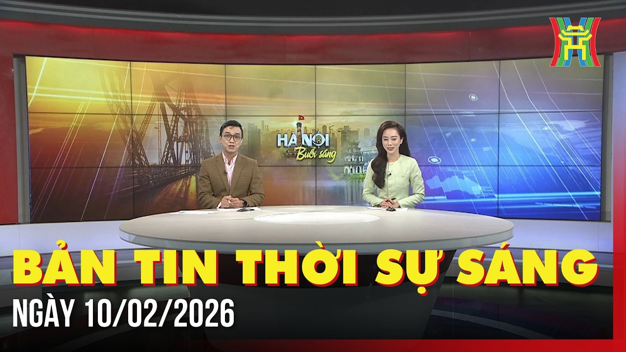Thời sự Hà Nội sáng 10/02/2026: Lễ Tống cựu nghênh tân tại Hoàng thành Thăng Long,...