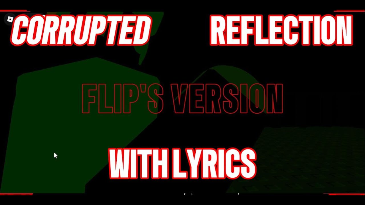 CORRUPTED REFLECTION With LYRICS! (Flip's Version)
