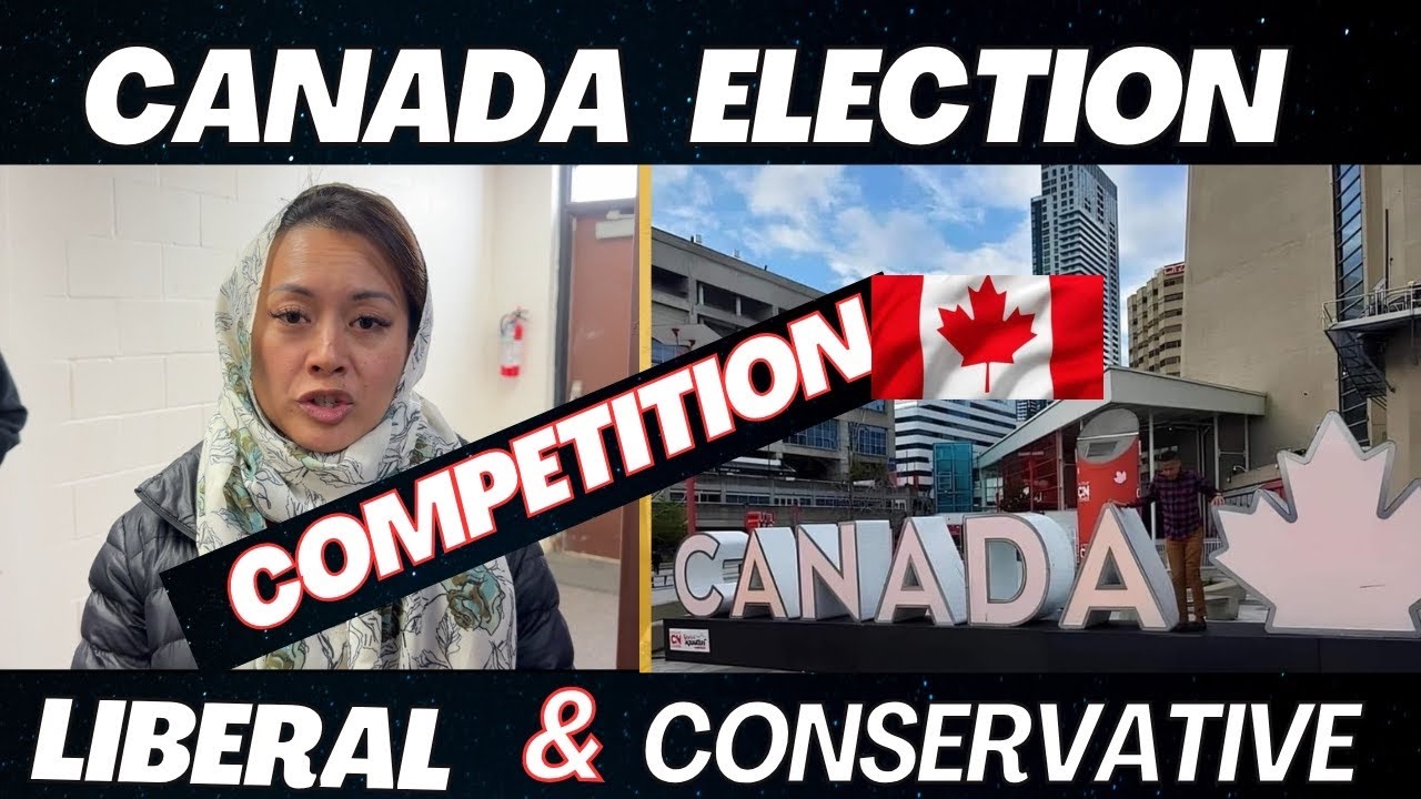 Canada Election  Competition  Conservative party &  Liberan paty