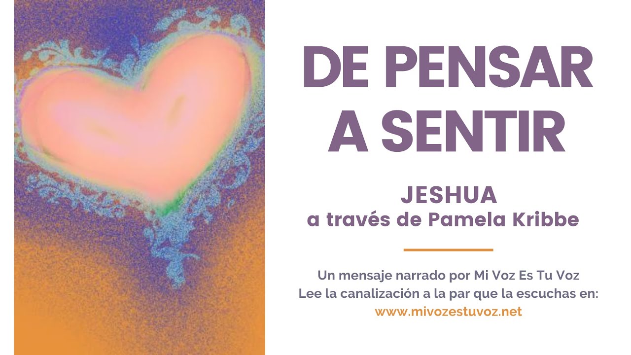 DE PENSAR A SENTIR | Jeshua a través de Pamela Kribbe