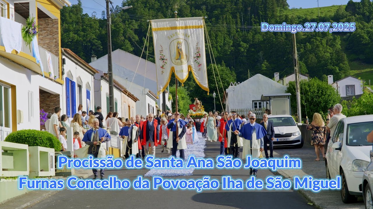Procissão  de Santa Ana na Freguesia das Furnas Concelho da Povoação 27.07.2025
