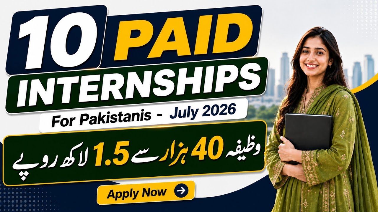 10 Paid Internships for Pakistani Students & Fresh Graduates - Eligibility Criteria & How to Apply