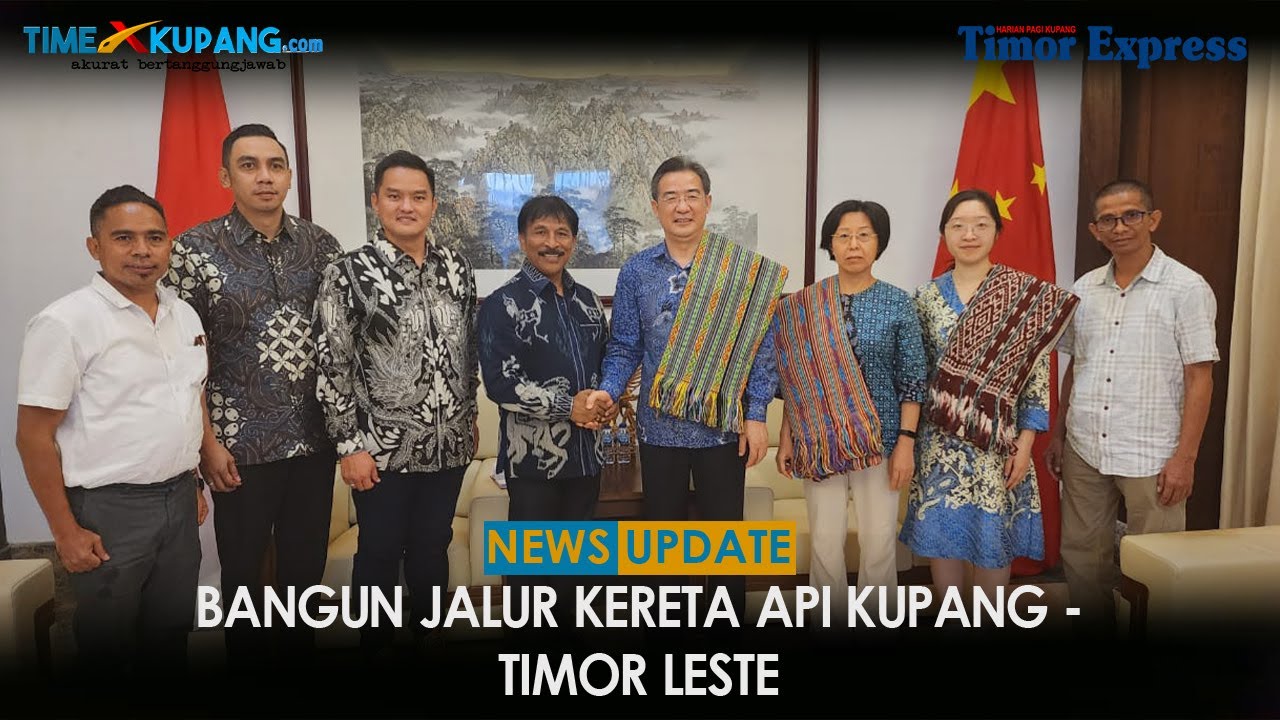 BANGUN JALUR KERETA API KUPANG - TIMOR LESTE