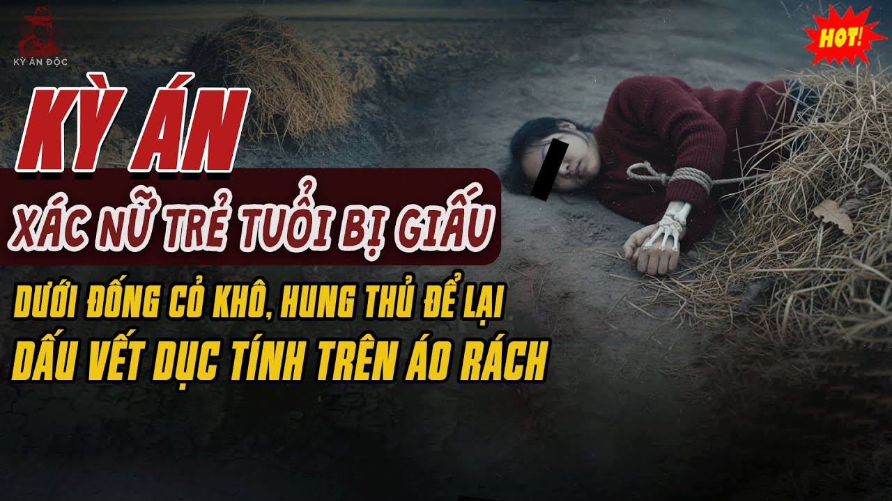 🚨Kỳ Án Trung Quốc: Xác Nữ Trẻ Tuổi Bị Giấu Dưới Đống Cỏ Khô Hung Thủ Để Lại Dấu Vết Dục Tính Trên Áo