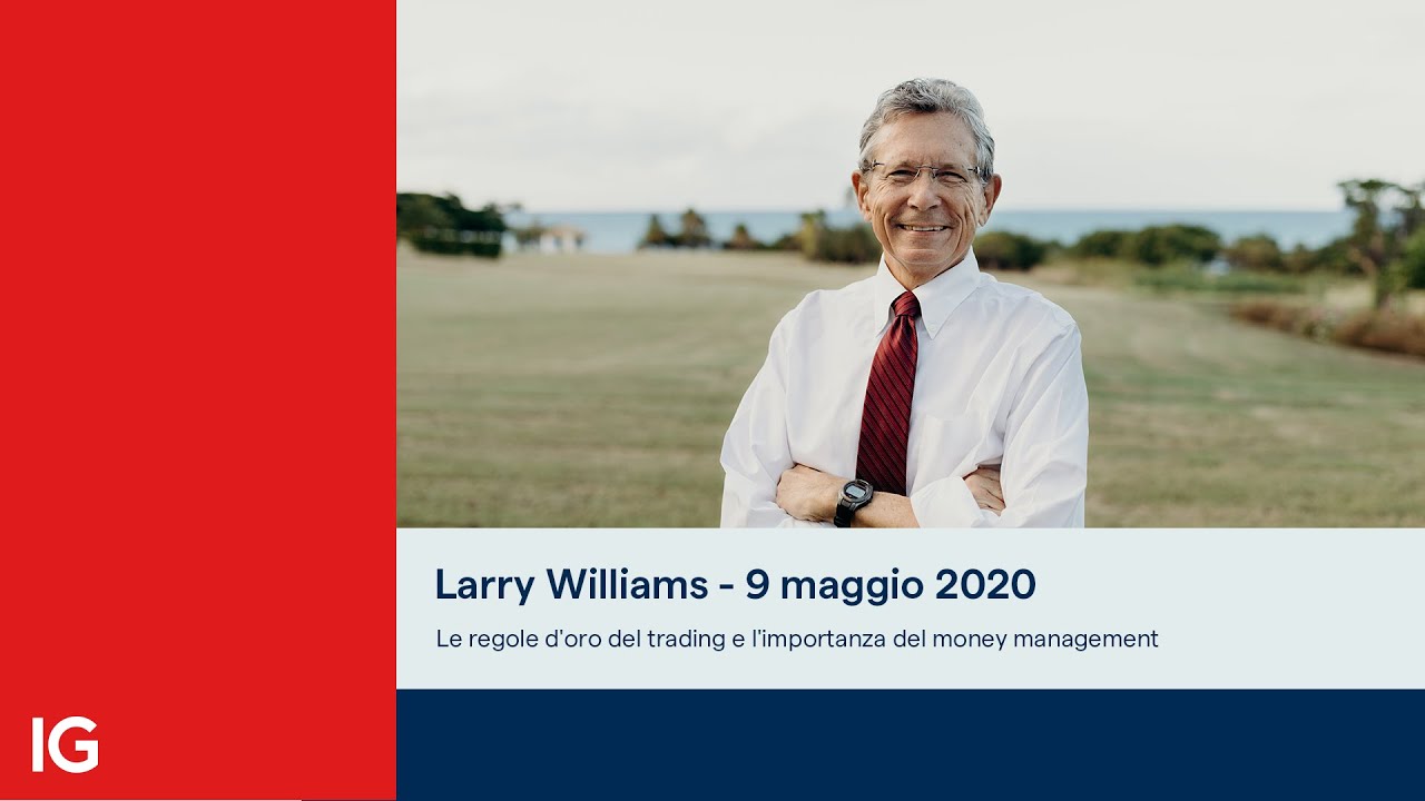 Larry Williams - 9 maggio 2020 | Le regole d'oro del trading e l'importanza del money management