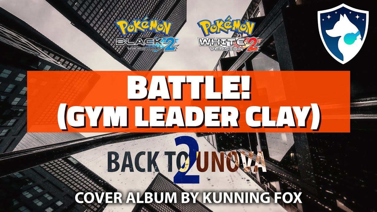 Battle! (GYM Leader Clay) | Back To Unova 2 | Pok&eacute;mon Black 2 & White 2 Full Cover Album