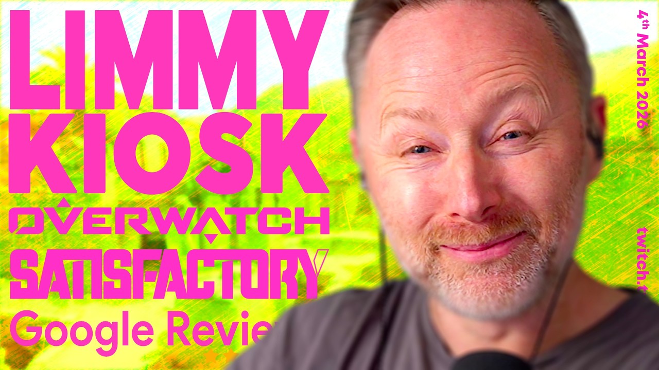 LIMMY TWITCH | OVERWATCH, KIOSK, GOOGLE MAPS & SATISFACTORY (CODA), [2026-03-04]