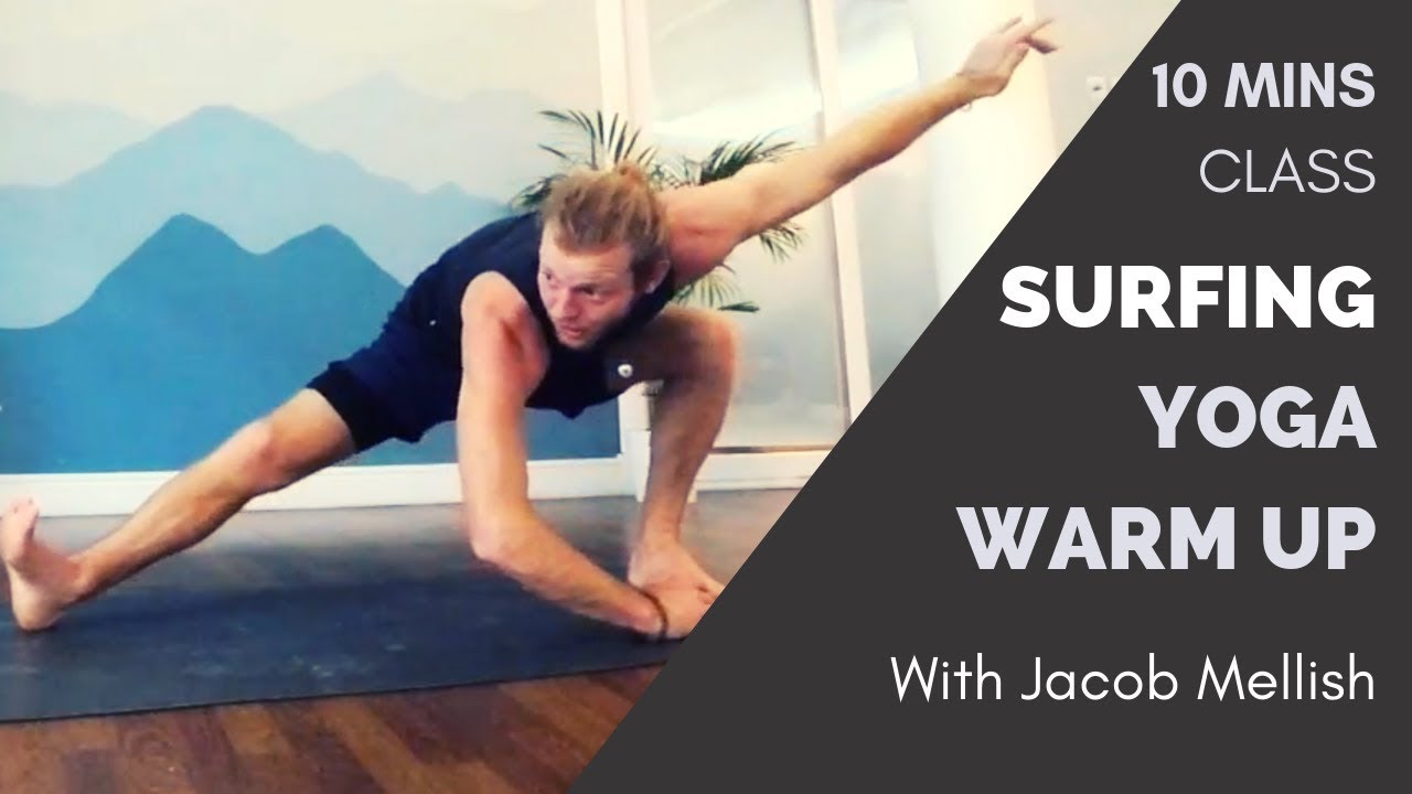 THE ULTIMATE SURFING YOGA WARM UP | A 10 MINUTE CLASS  | WITH PRO SURFER JACOB MELLISH