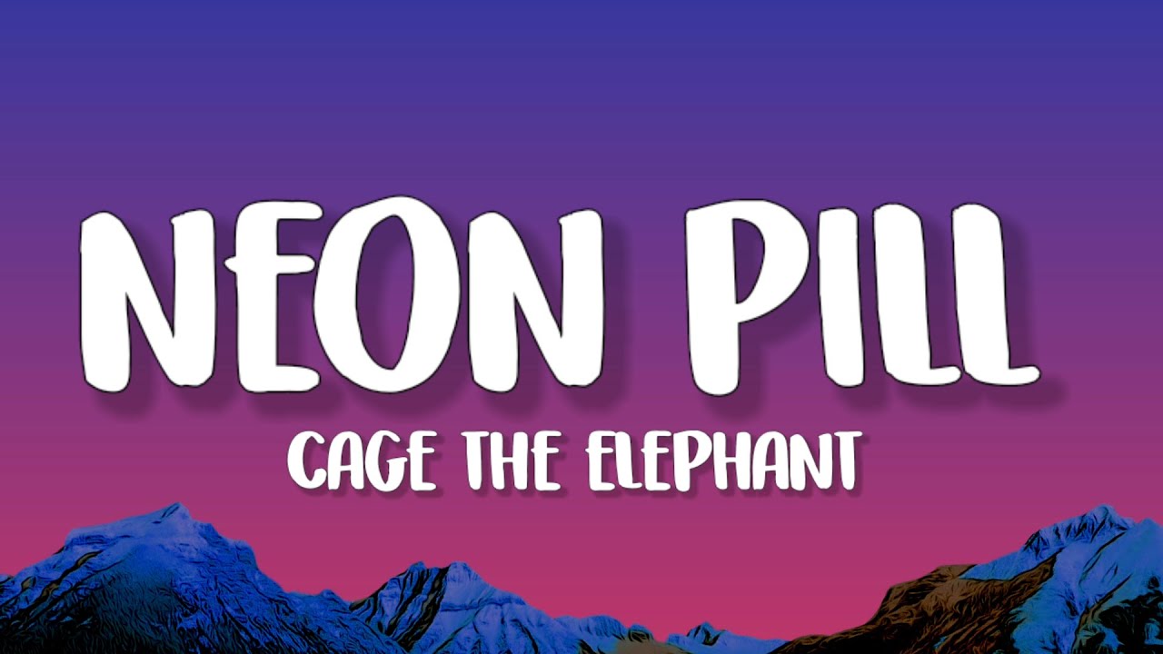 Cage The Elephant - Neon Pill (Lyrics)