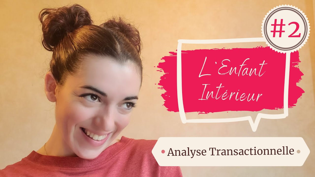 ENFANT INTÉRIEUR : Présentation + étude de cas [MOOC Analyse Transactionnelle #2/5]