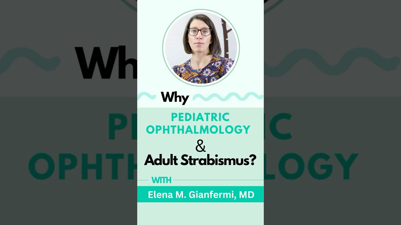 Why Pediatric Ophthalmology? A Closer Look at This Subspecialty with Dr. Elena Gianfermi