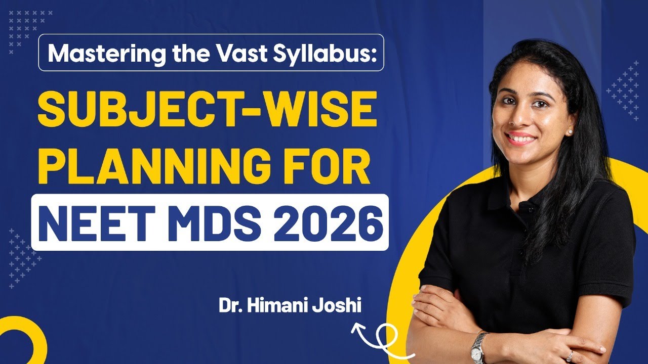 Toppers&rsquo; Subject-Wise NEET MDS Strategy for 2026 | Step-by-Step Guide