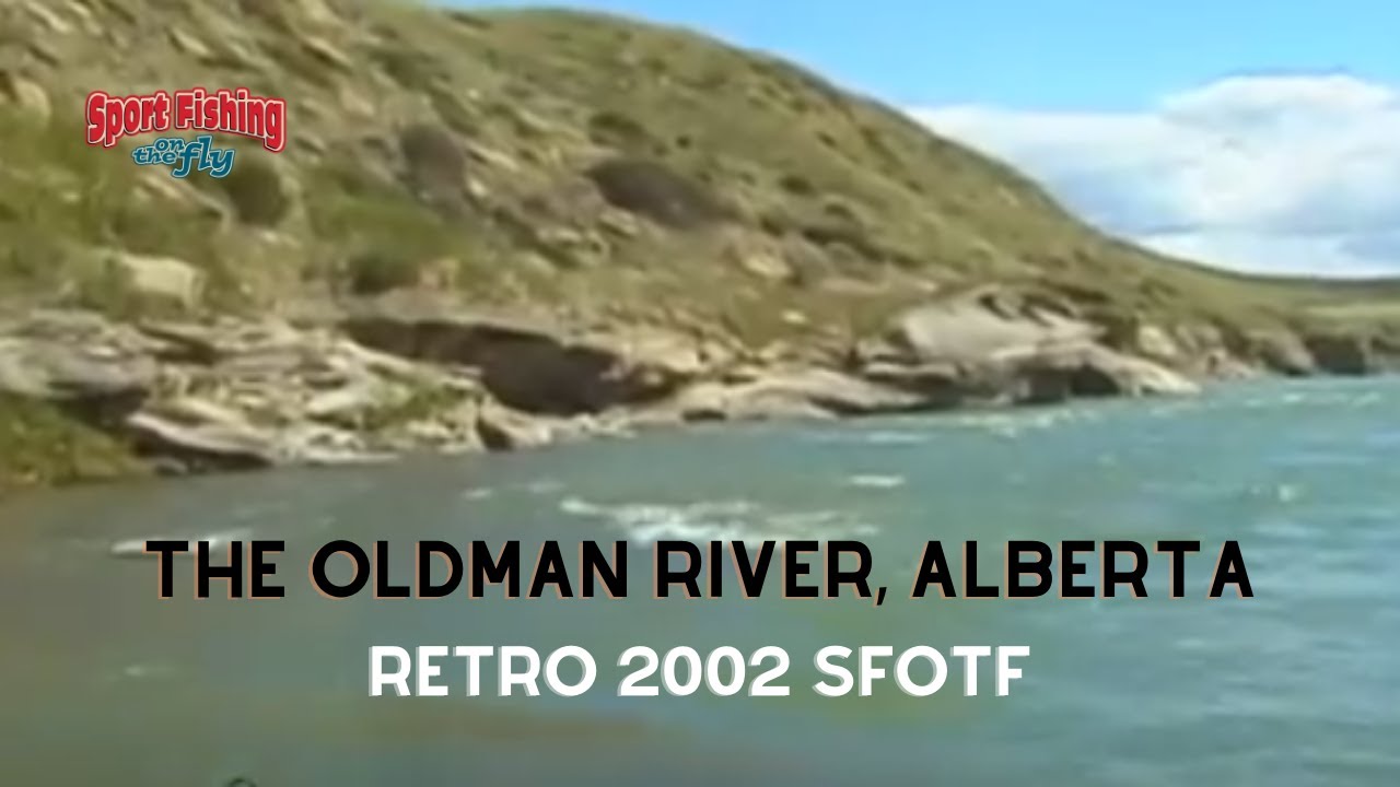 FLY FISHING: THE OLDMAN RIVER, AB - RETRO 2002