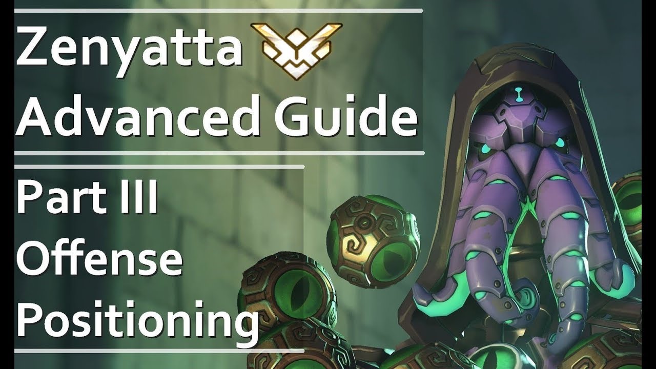 Advanced Zenyatta Guide Part 3/6 (by +800h GM Zen main)