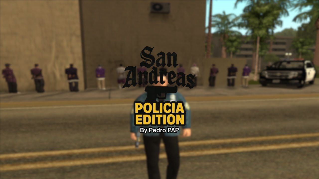 FINALMENTE GALERA... | GTA SA POLICIA EDITION MODPACK| Policia GTA SA - DOWNLOAD LIBERADO