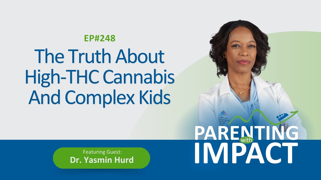 EP248: The Truth About High-THC Cannabis And Complex Kids with Dr. Yasmin Hurd