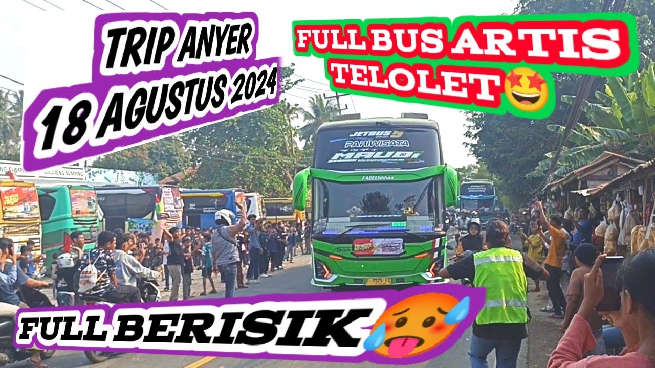 FULL TELOLET🥵‼️|| Trip Anyer 18 Agustus 2024  #tripanyer #telolet #basuri #busartis #bushorn #fyp