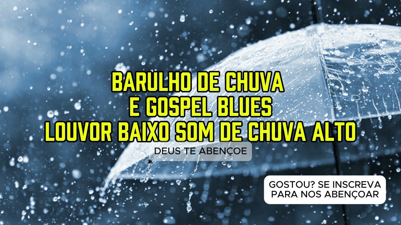 GOSPEL BLUES E SOM DE CHUVA TELA PRETA LOUVOR BAIXO SOM DA CHUVA ALTA