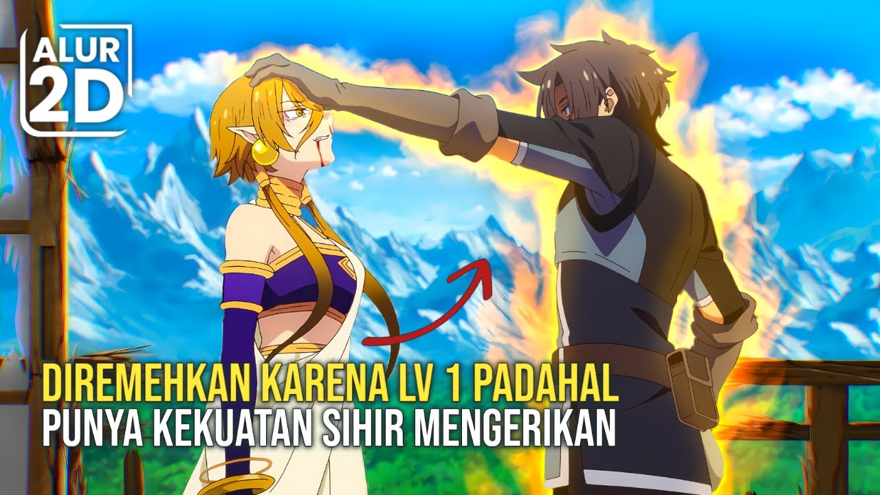 DIREMEHKAN KARENA LEVEL RENDAH PADAHAL MENGUASAI SEMUA SIHIR DAN PUNYA KEKUATAN TAK TERBATAS