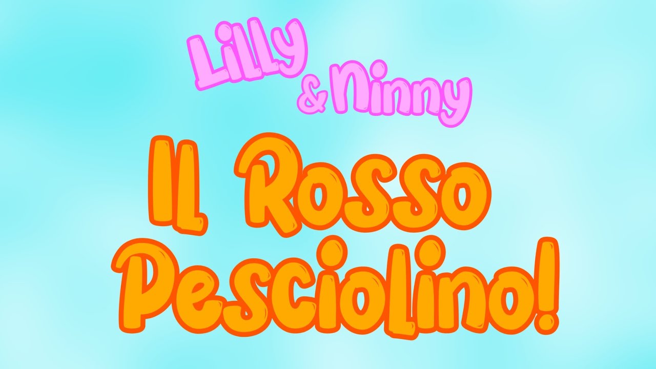 Il Rosso Pesciolino (...issa la vela!) - Canzoni per bimbi di Lilly & Ninny
