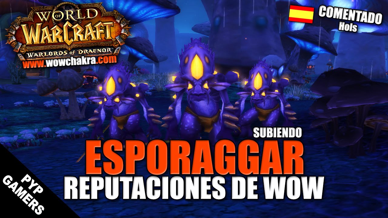 Esporaggar - Subiendo reputaciones de WoW | World of Wacraft