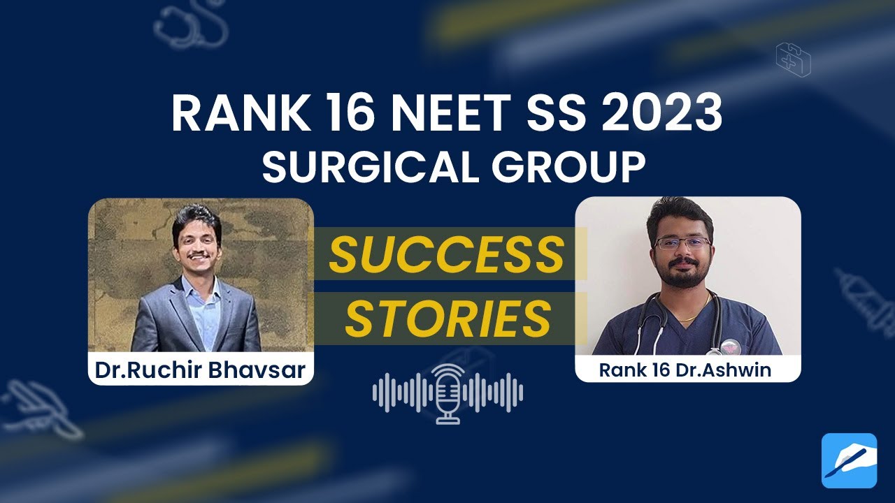 Success Stories NEET SS Sept '23 Rank 16 - Surgical Group - Dr. M. Ashwin with Dr. Ruchir Bhavsar