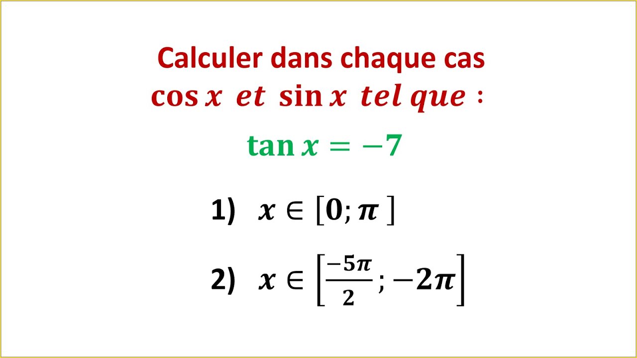 Calculer Cos x et Sin x sachant Tan x=-7 , Calcul trigonométrique - Tronc commun scientifique