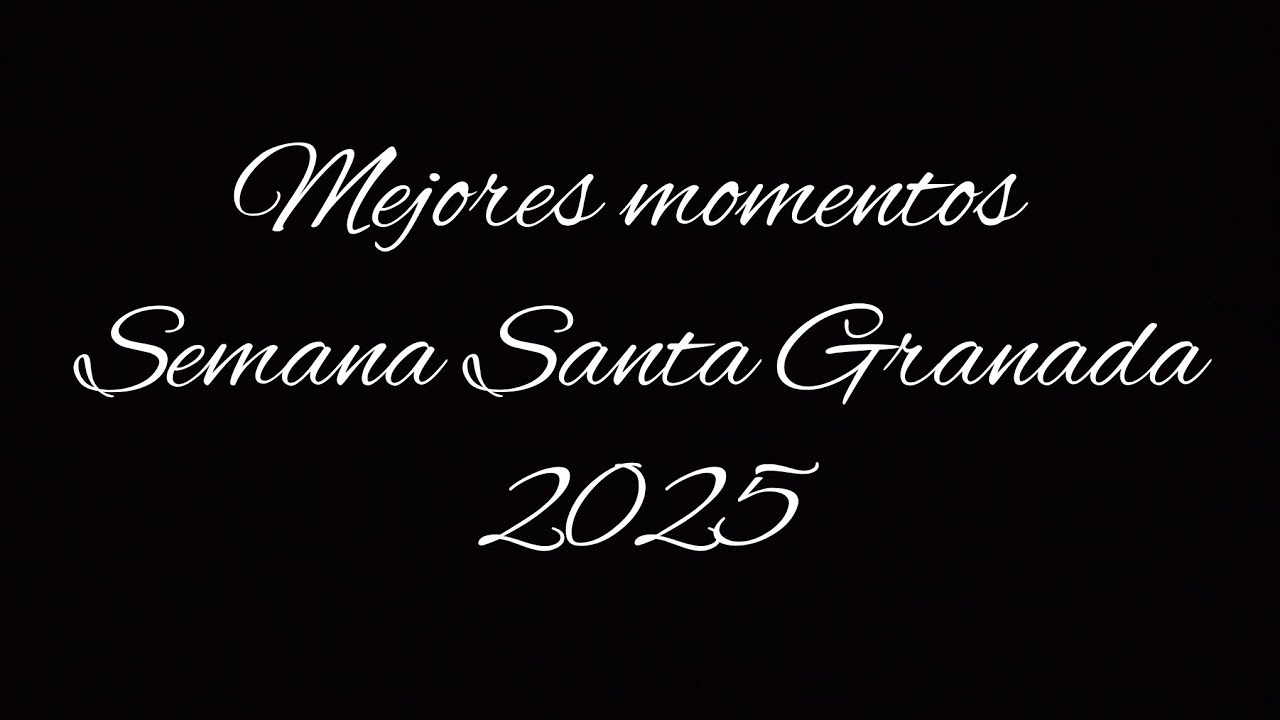MEJORES MOMENTOS - SEMANA SANTA GRANADA 2025