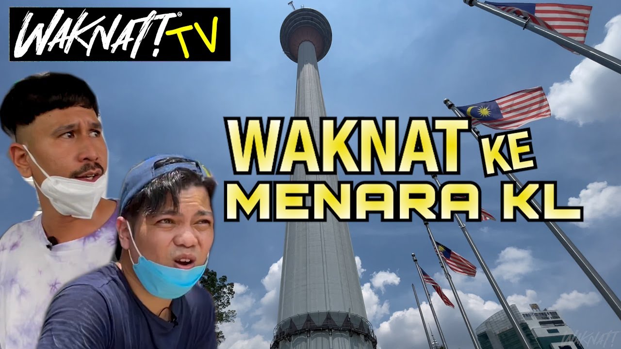 WAKNAT KE MENARA KL