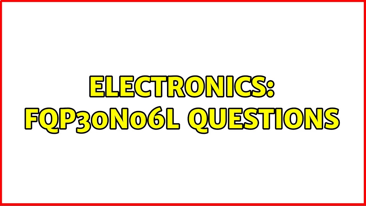 Electronics: fqp30n06l questions