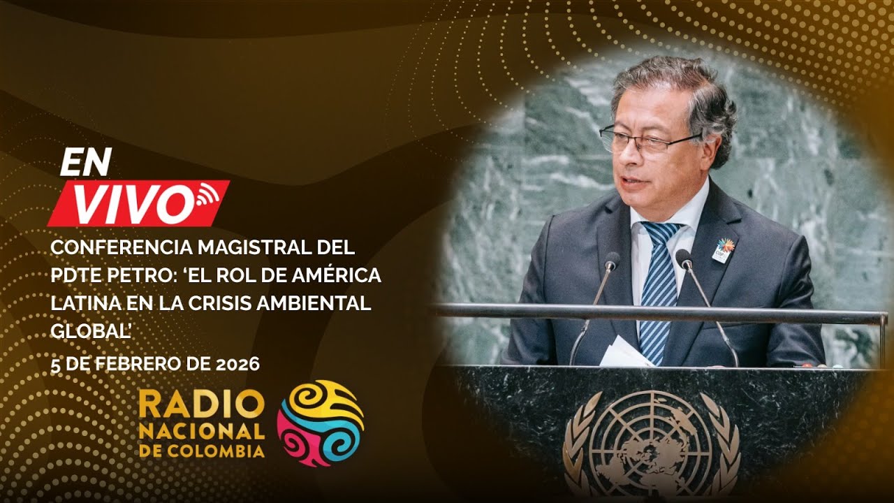 En vivo Conferencia Magistral del Pdte. Petro el rol de América Latina en la crisis ambiental global