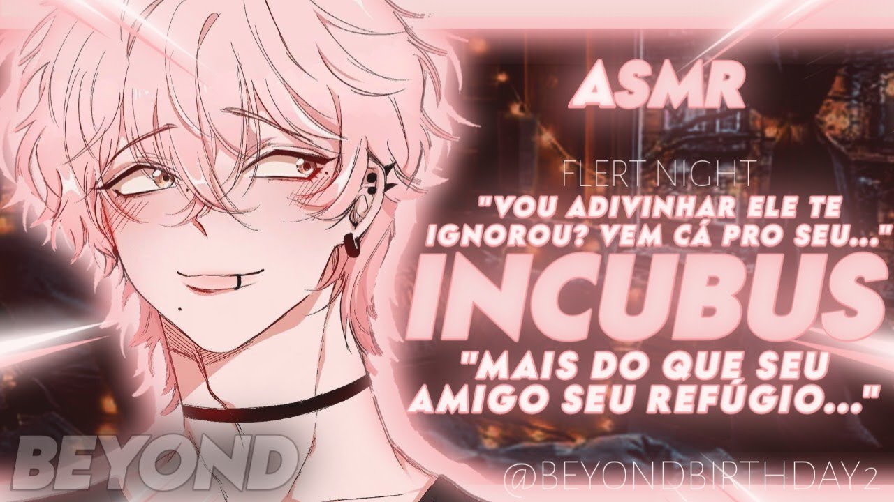 [ASMR] - SEU AMIGO INCUBUS - [ROLEPLAY] [FLERT NIGHT] [BEYOND]