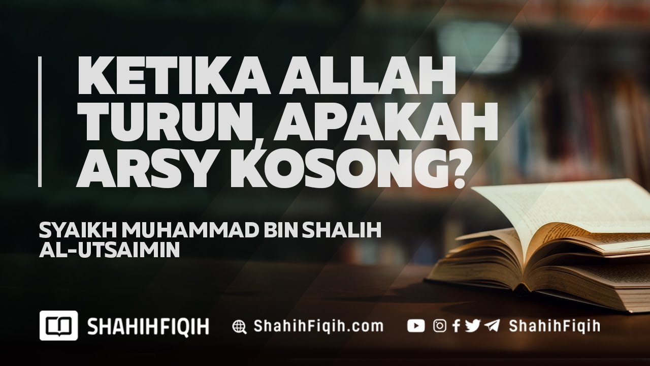 Allah Turun Arsy Kosong? - Syaikh Muhammad bin Shalih Al-Utsaimin #nasehatulama
