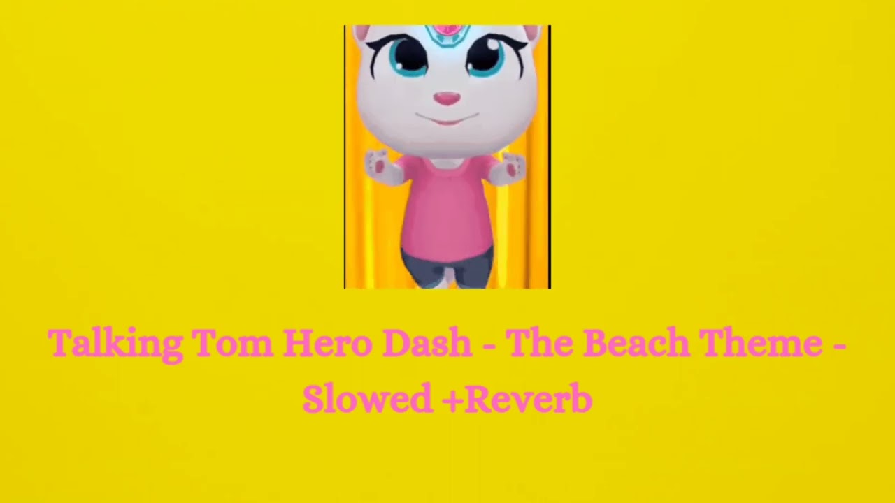 Talking Tom Hero Dash - The Beach Theme - Slowed + Reverb