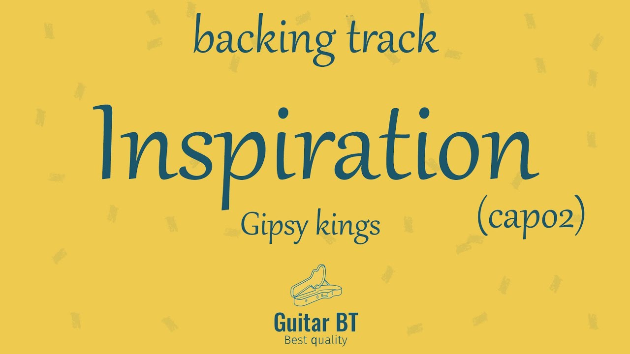 Inspiration (Gipsy Kings)capo2  high quality backing track - Guitar BT