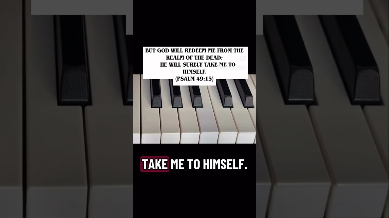Piano Solo on &lsquo;Psalm 49:15&rsquo;