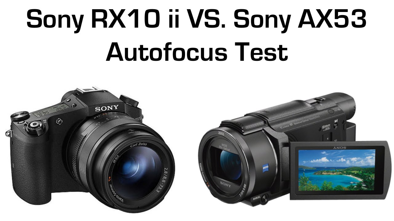 Sony RX10 ii VS. AX53 Autofocus Test