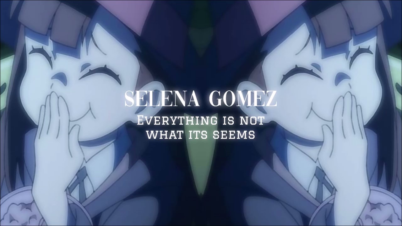 Selena Gomez - Everyting Is Not What It Seems (Slowed + Reverb)