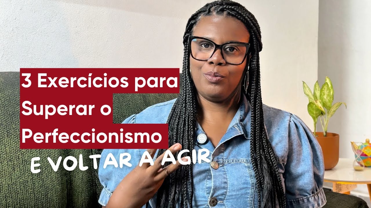 Perfeccionismo e procrastina&ccedil;&atilde;o: 3 exerc&iacute;cios terap&ecirc;uticos que realmente funcionam