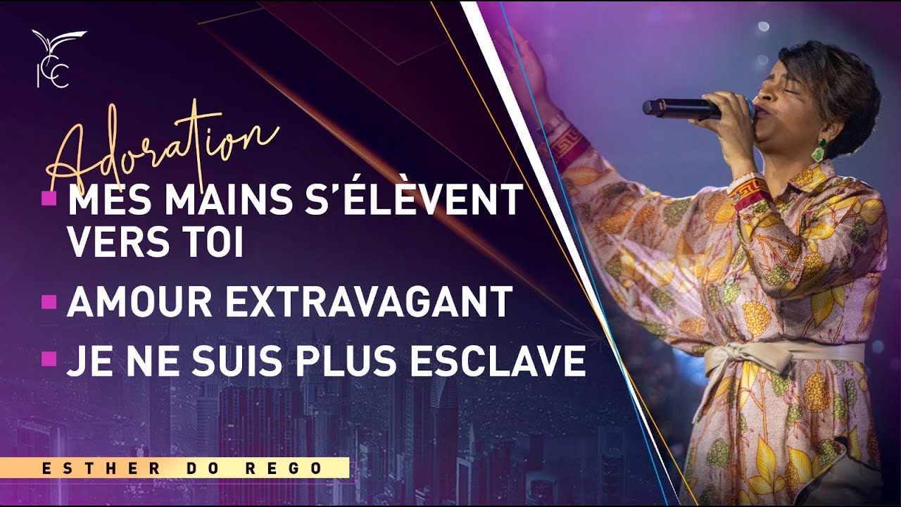 MES MAINS S'ÉLÈVENT VERS TOI/ JE NE SUIS PLUS ESCLAVE / AMOUR EXTRAVAGANT | IGC - Esther Do Rego
